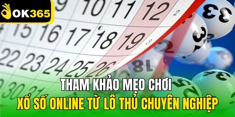 Tham khảo mẹo chơi xổ số online từ lô thủ chuyên nghiệp